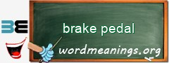 WordMeaning blackboard for brake pedal